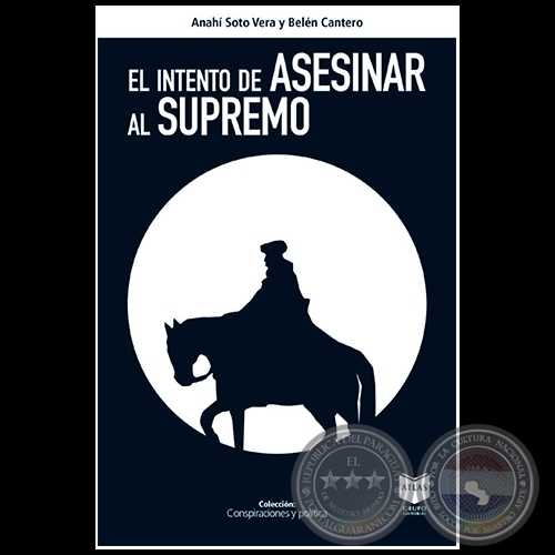 EL INTENTO DE ASESINAR AL SUPREMO - Autoras: ANAHÍ SOTO VERA y BELÉN CANTERO - Año 2021